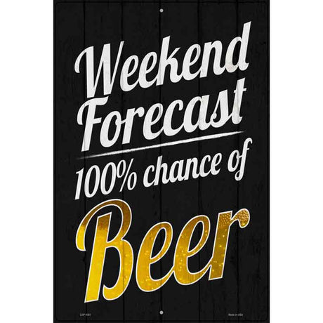 Weekend Forecast 100 Percent Chance Of Beer Novelty Metal Parking Sign 12" x 18" (LGP)