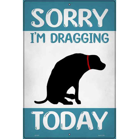 Im Dragging Today Novelty Metal Parking Sign 12" x 18" (LGP)