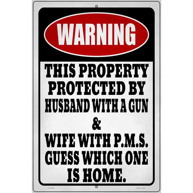 Property Protected Husband With Gun Wife With PMS Novelty Metal Parking Sign 12" x 18" (LGP)