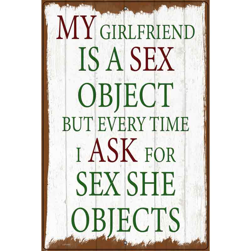 Girlfriend Is A Sex Object Novelty Metal Parking Sign 12" x 18" (LGP)