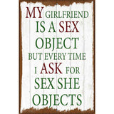 Girlfriend Is A Sex Object Novelty Metal Parking Sign 12" x 18" (LGP)