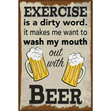 Exercise Is A Dirty Word Wash Mouth With Beer Novelty Metal Parking Sign 12" x 18" (LGP)