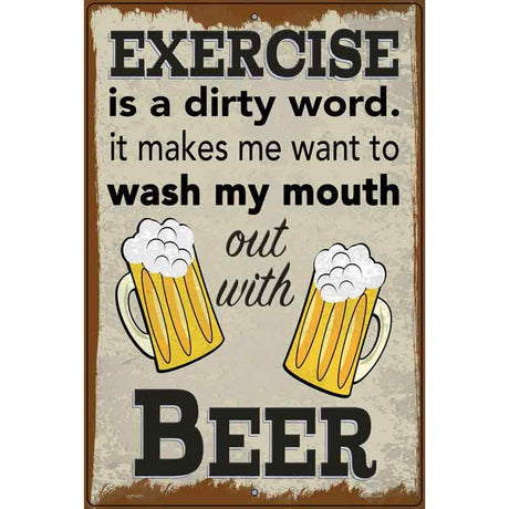 Exercise Is A Dirty Word Wash Mouth With Beer Novelty Metal Parking Sign 12" x 18" (LGP)