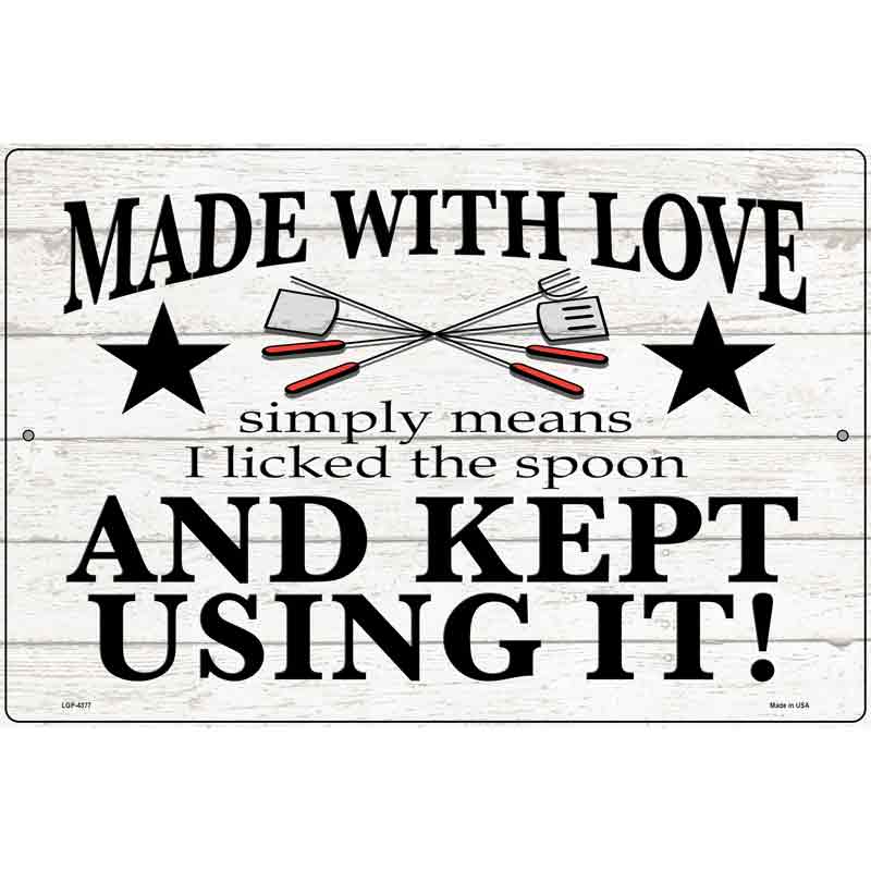 Made With Love I Licked The Spoon Novelty Metal Parking Sign 12" x 18" (LGP)