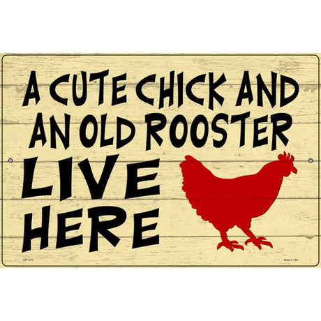 Cute Chick Old Rooster Live Here Novelty Metal Parking Sign 12" x 18" (LGP)