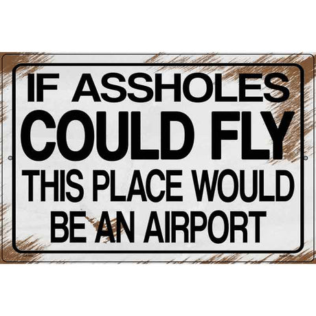 If Assholes Could Fly Novelty Metal Parking Sign 12" x 18" (LGP)