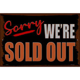 Sorry Were Sold Out Novelty Metal Parking Sign 12" x 18" (LGP)