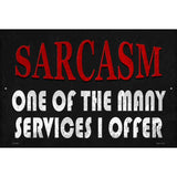 Sarcasm Services I Offer Novelty Metal Parking Sign 12" x 18" (LGP)