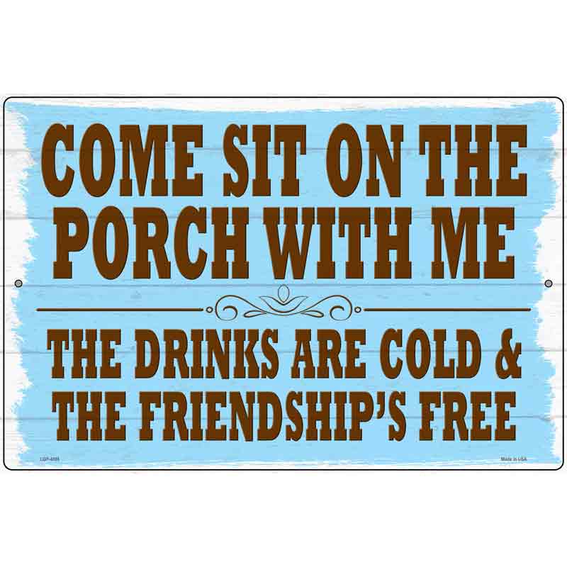 Sit On The Porch With Me Novelty Metal Parking Sign 12" x 18" (LGP)