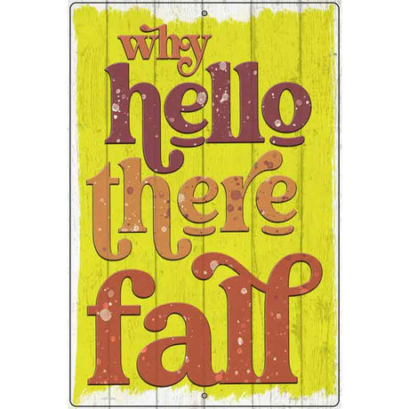 Why Hello There Fall Novelty Metal Parking Sign 12" x 18" (LGP)