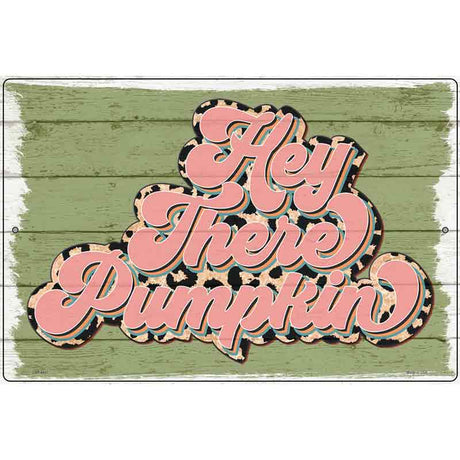 Hey There Pumpkin Green Novelty Metal Parking Sign 12" x 18" (LGP)