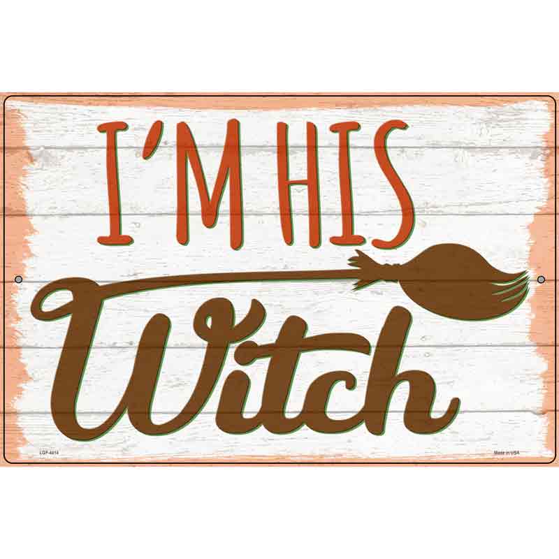 Im His Witch Broom Novelty Metal Parking Sign 12" x 18" (LGP)