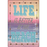 Life is Better at the Beach Sunset Novelty Metal Parking Sign 12" x 18" (LGP)