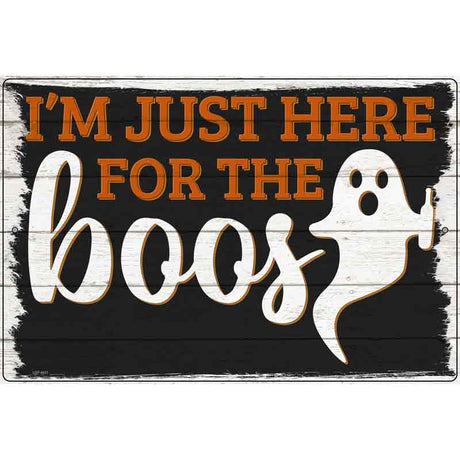 Im Here for the Boos Ghost Novelty Metal Parking Sign 12" x 18" (LGP)