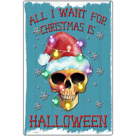 All I Want for Christmas is Halloween Novelty Metal Parking Sign 12" x 18" (LGP)