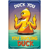 Duck You, You Ducking Duck Metal Novelty Parking Sign P-4450