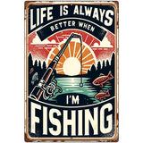 Life is Always Better When Fishing Metal Novelty Parking Sign P-4461