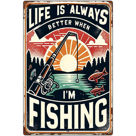 Life is Always Better When Fishing Metal Novelty Parking Sign P-4461