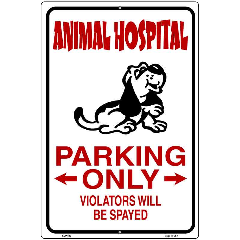 Animal Hospital Parking Metal Novelty Parking Sign 12" x 18" (LGP)