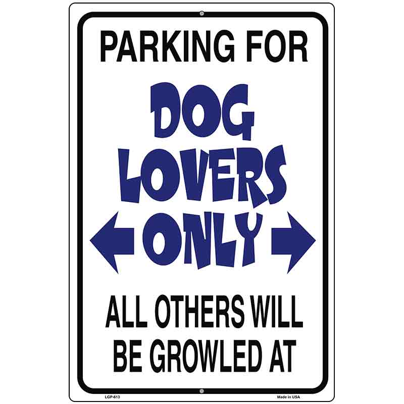 Dog Lovers Only Metal Novelty Parking Sign 12" x 18" (LGP)