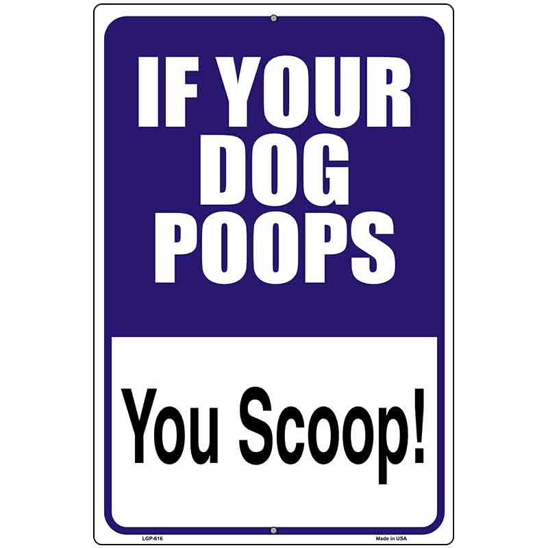 If Your Dog Poops Metal Novelty Parking Sign 12" x 18" (LGP)