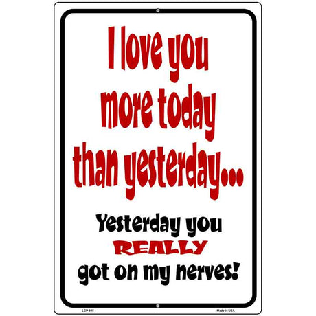 I Love You More Today Metal Novelty Parking Sign 12" x 18" (LGP)