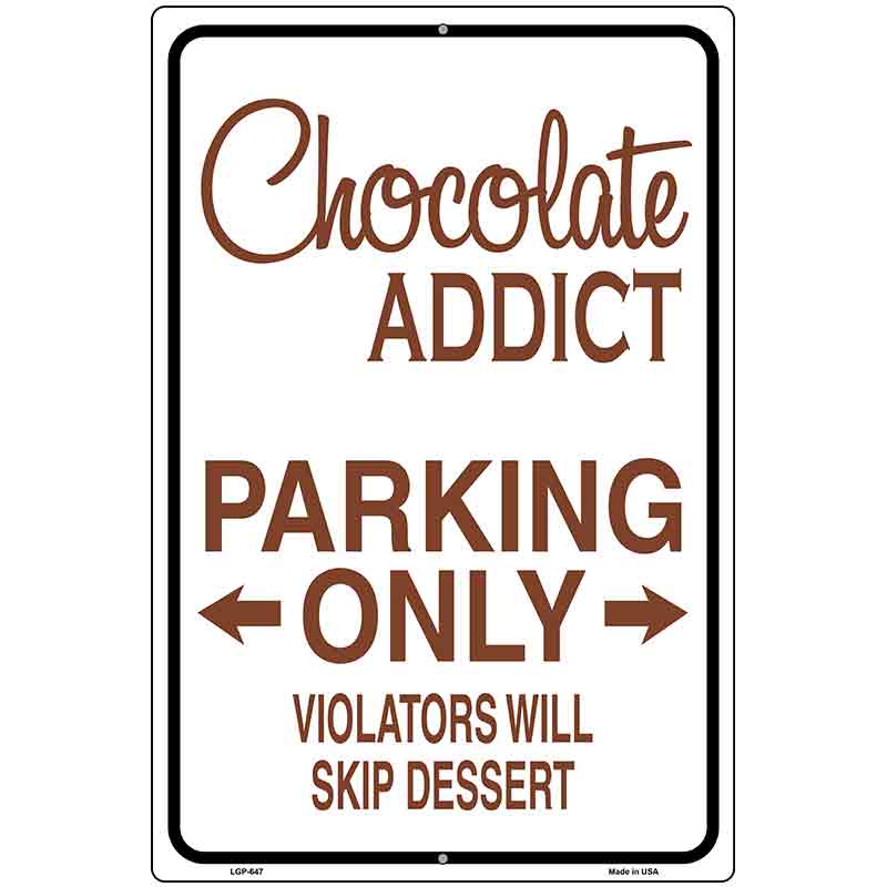 Chocolate Addict Only Metal Novelty Parking Sign 12" x 18" (LGP)