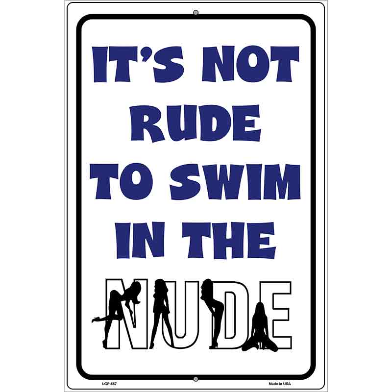 Its Not Rude to Swim in the Nude Metal Novelty Parking Sign 12" x 18" (LGP)