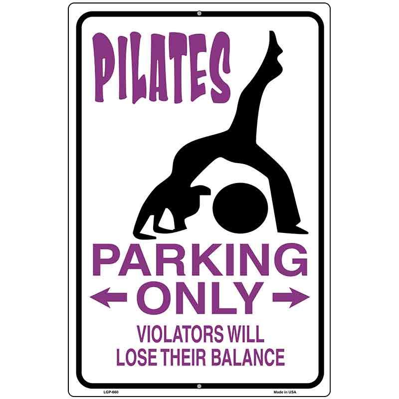 Pilates Parking Only Metal Novelty Parking Sign 12" x 18" (LGP)