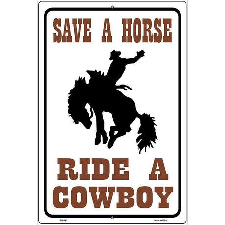 Save a Horse Ride a Cowboy Metal Novelty Parking Sign 12" x 18" (LGP)