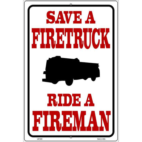 Save Firetruck Ride Fireman Metal Novelty Parking Sign 12" x 18" (LGP)