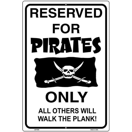 Reserved For Pirates Only Metal Novelty Parking Sign 12" x 18" (LGP)