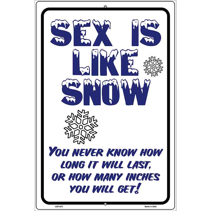 Sex is Like Snow Metal Novelty Parking Sign 12" x 18" (LGP)