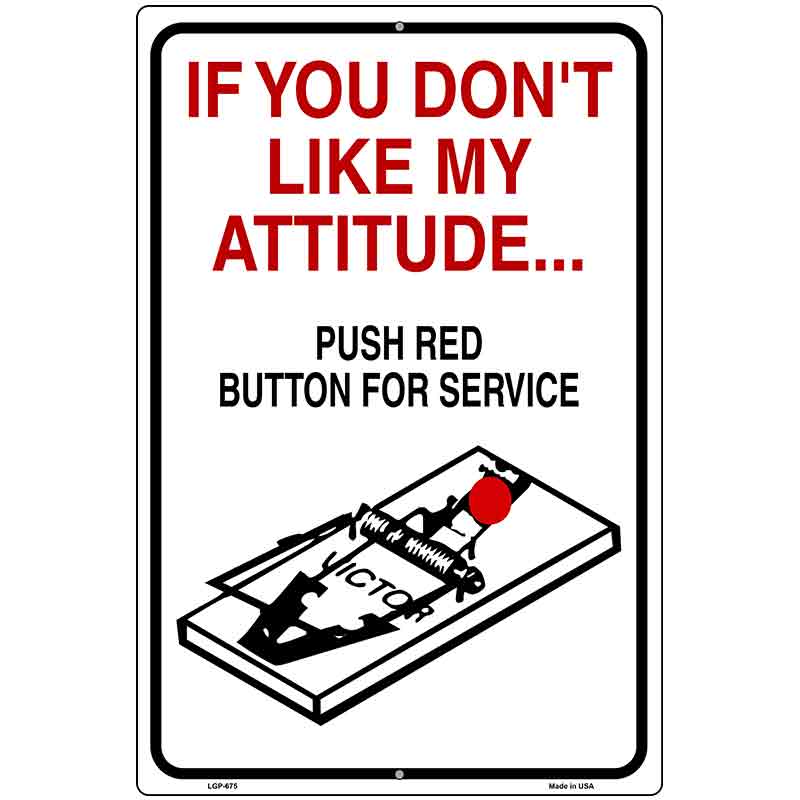 If You Dont Like My Attitude Metal Novelty Parking Sign 12" x 18" (LGP)