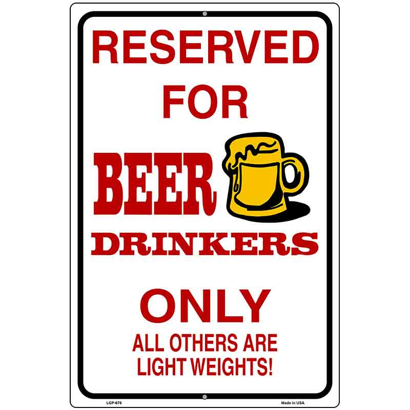 Reserved For Beer Drinkers Metal Novelty Parking Sign 12" x 18" (LGP)