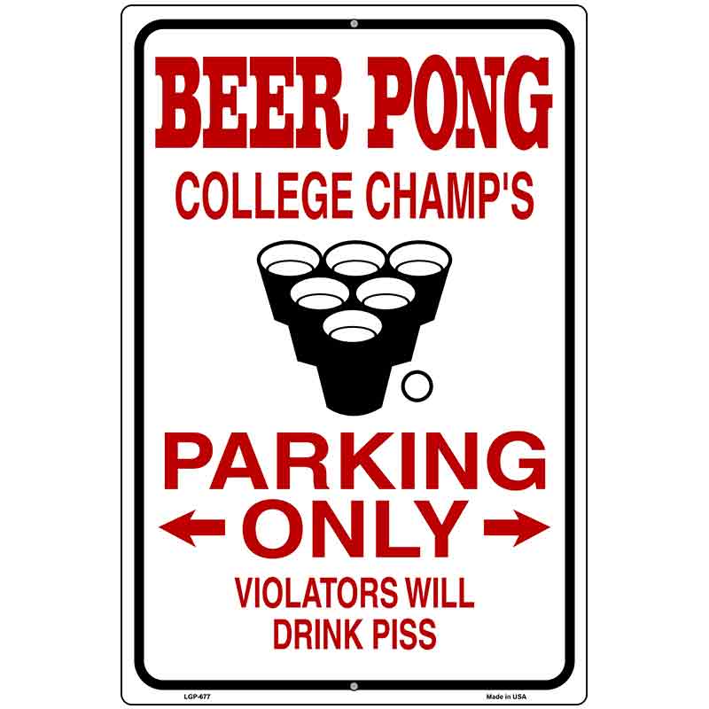 Beer Pong College Champs Metal Novelty Parking Sign 12" x 18" (LGP)