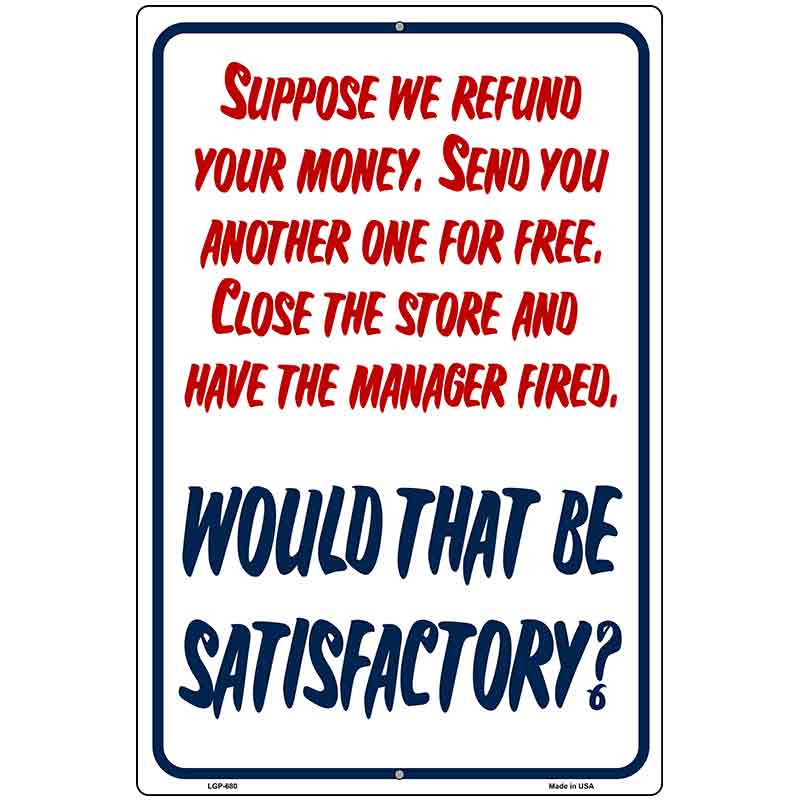 Would That Be Satisfactory Metal Novelty Parking Sign 12" x 18" (LGP)