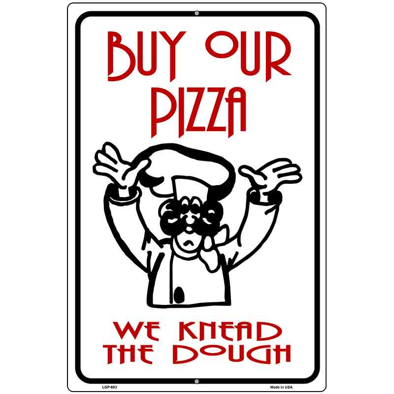 Buy Pizza We Knead Dough Metal Novelty Parking Sign 12" x 18" (LGP)