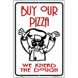 Buy Pizza We Knead Dough Metal Novelty Parking Sign 12" x 18" (LGP)