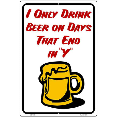 I Only Drink On Metal Novelty Parking Sign 12" x 18" (LGP)