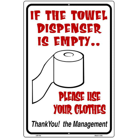 If Towel Dispenser Is Empty Metal Novelty Parking Sign 12" x 18" (LGP)