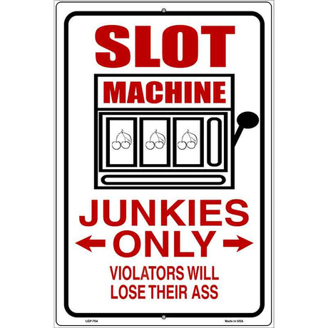 Slot Machine Junkies Only Metal Novelty Parking Sign 12" x 18" (LGP)