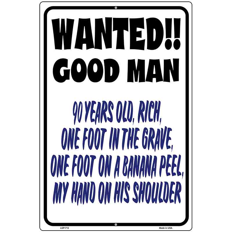 Wanted Good Man Metal Novelty Parking Sign 12" x 18" (LGP)