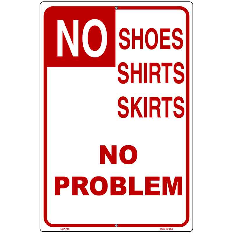 No Shoes Shirt Skirts No Problem Metal Novelty Parking Sign 12" x 18" (LGP)