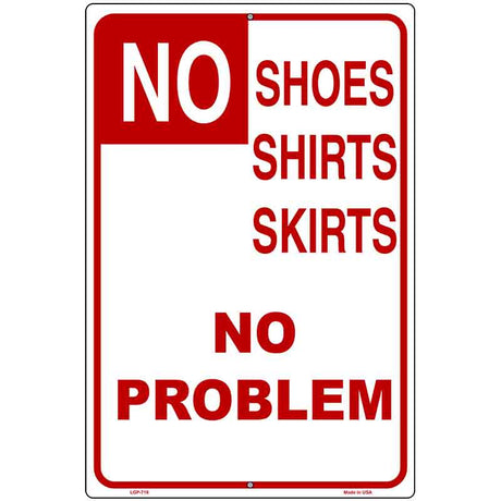 No Shoes Shirt Skirts No Problem Metal Novelty Parking Sign 12" x 18" (LGP)