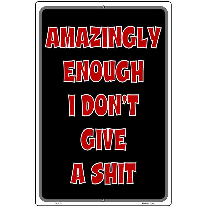 I Dont Give A Shit Metal Novelty Parking Sign 12" x 18" (LGP)