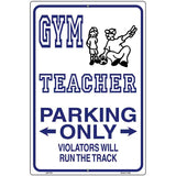 Gym Teacher Parking Metal Novelty Parking Sign 12" x 18" (LGP)