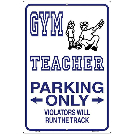 Gym Teacher Parking Metal Novelty Parking Sign 12" x 18" (LGP)