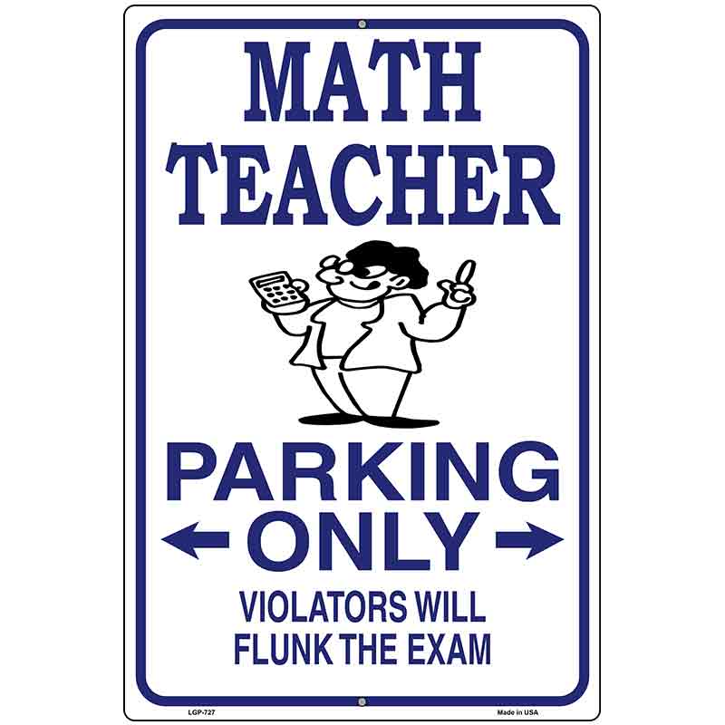 Math Teacher Parking Metal Novelty Parking Sign 12" x 18" (LGP)