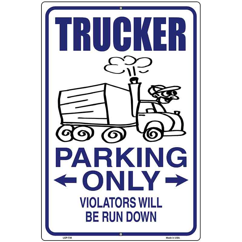 Trucker Parking Only Metal Novelty Parking Sign 12" x 18" (LGP)